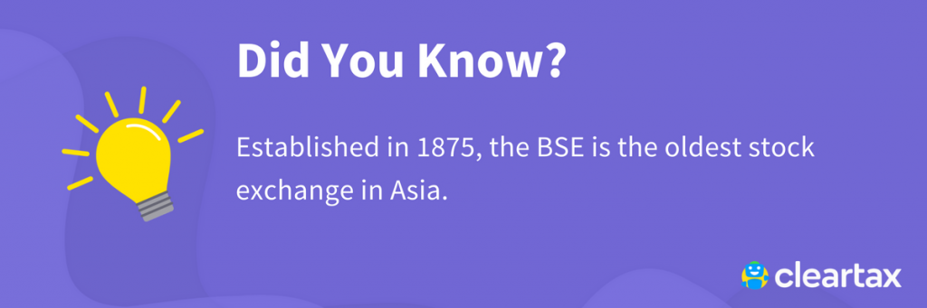 Established in 1875, the BSE is the oldest stock exchange in Asia.